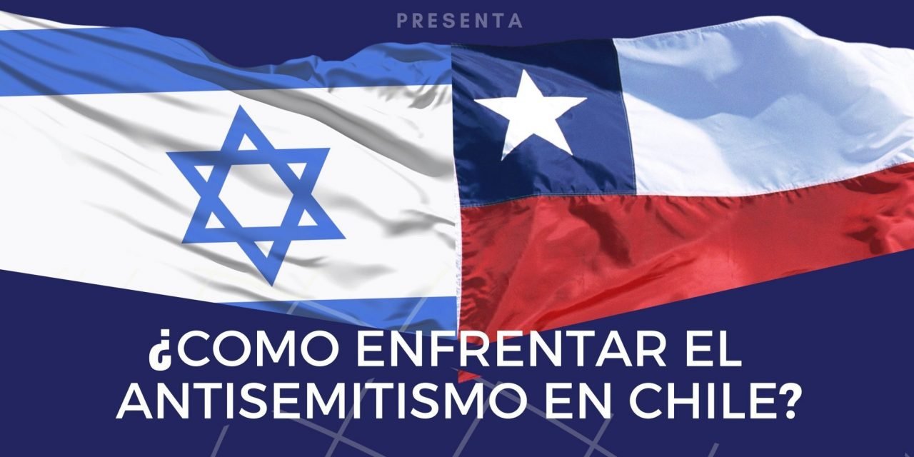 ¿Como Enfrentar El Antisemitismo en Chile? 08/10/2020